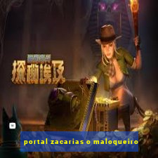 portal zacarias o maloqueiro